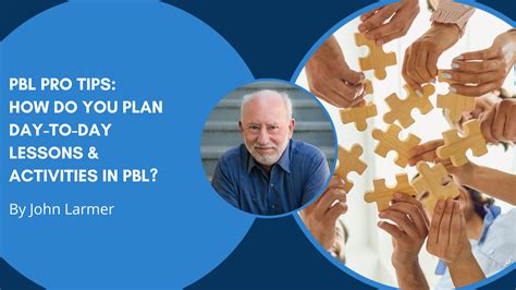 Pbl Pro Tips From John Larmer How Do You Plan Day To Day Lessons