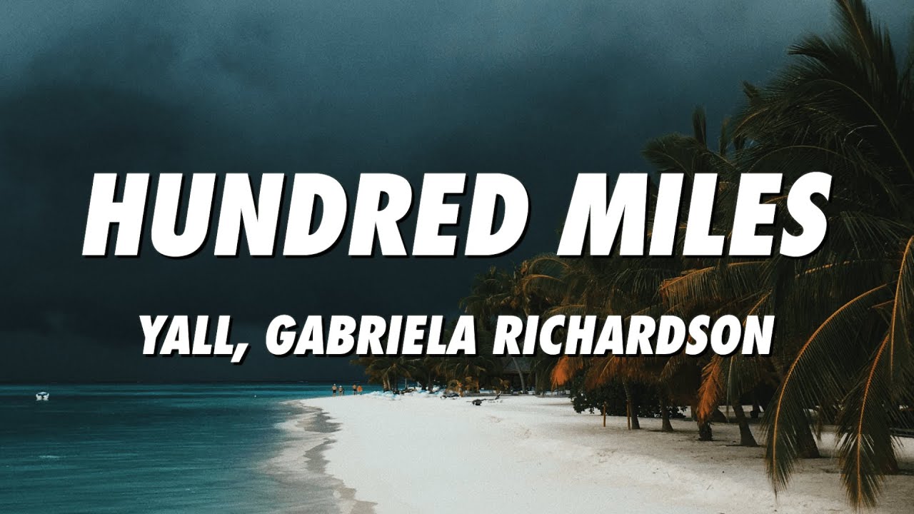 Yall Feat Gabriela Richardson Hundred Miles Lyrics Youtube